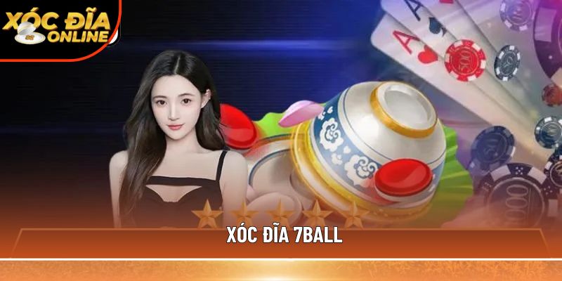7ball - Nhà cái xóc đĩa online uy tín
