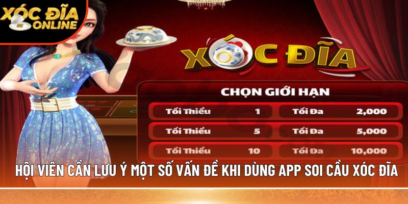 Hội viên cần lưu ý một số vấn đề khi dùng app soi cầu xóc đĩa
