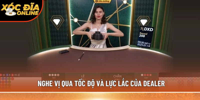 Nghe vị qua tốc độ và lực lắc của dealer