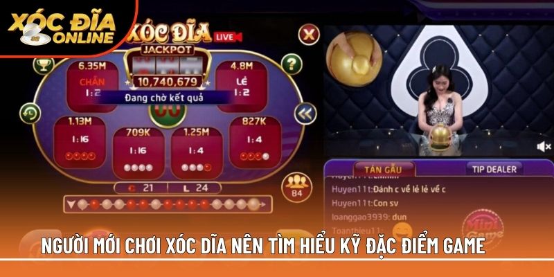 Người mới chơi xóc dĩa nên tìm hiểu kỹ đặc điểm game